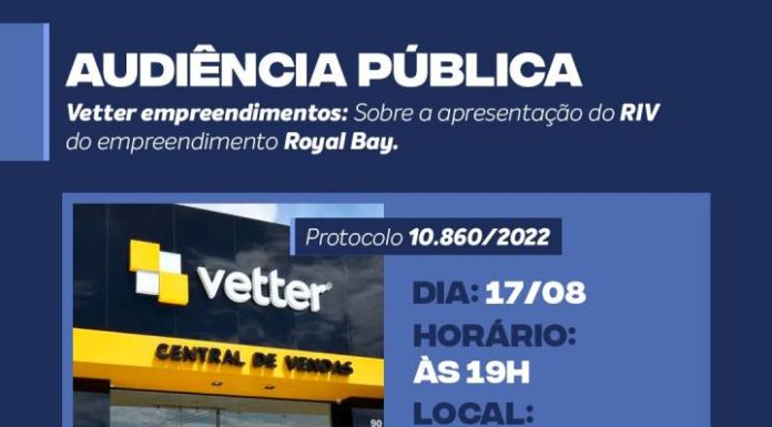 Audiência pública para apresentar RIV do empreendimento da Vetter é nesta quinta-feira (17)