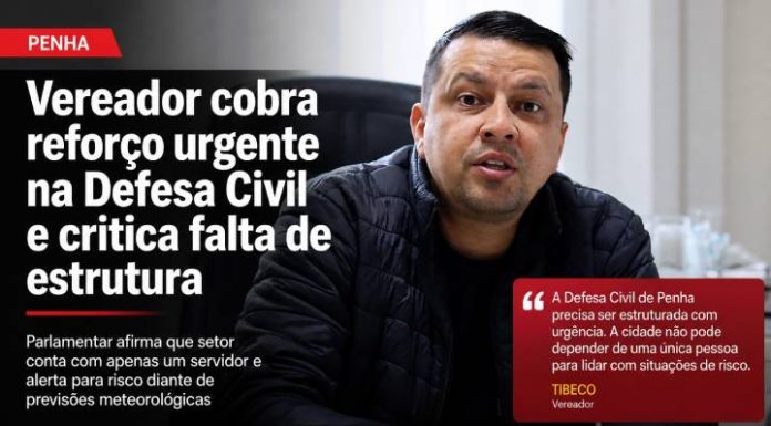 Vereador Tibeco cobra reforço urgente na Defesa Civil de Penha e critica falta de estrutura
