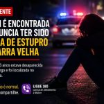 Jovem desaparecida é encontrada em Barra Velha e denuncia ter sido vítima de estupro